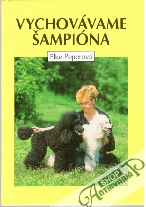 Vychovávame šampióna - Peperová Elke
