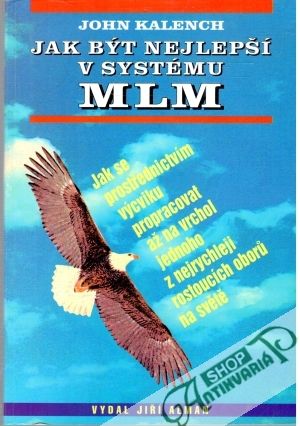 Jak být nejlepší v systém MLM - Kalench John