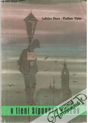 V tieni šípových krížov - Olexa Ladislav, Vipler Vladimír