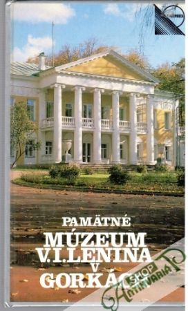 Pamätné múzeum V. I. Lenina v Gorkách - Kolektív autorov