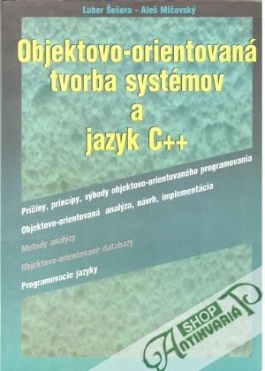 Objektovo - orientovaná tvorba systémov a jazyk C++ - Šešera Ľubor, Mičovský Aleš
