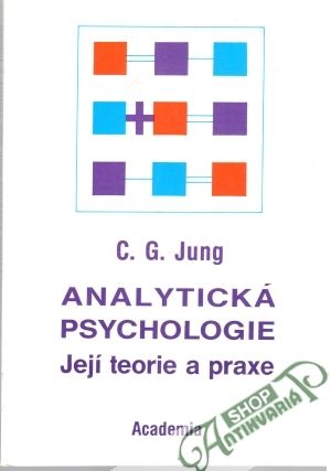 Analytická psychologie - její teorie a praxe - Jung C. G.