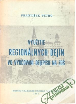 Využitie regionálnych dejín vo vyučovaní dejepisu na ZDŠ - Petro František