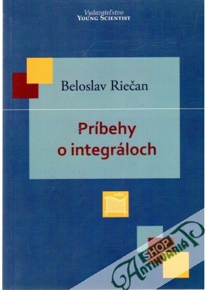 Príbehy o integráloch - Riečan Beloslav