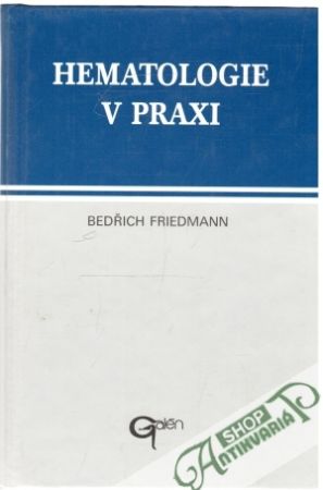 Hematologie v praxi - Friedmann Bedřich