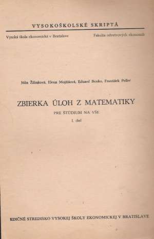 ZBIERKA ÚLOH Z MATEMATIKY I. DIEL - Žilinková J. a kol.