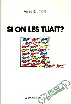 Si on les tuait? - Saumont Annie