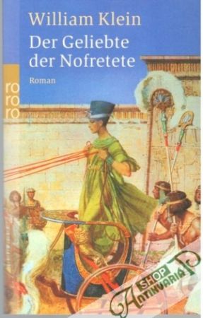 Der Geliebte der Nofretete - Klein William