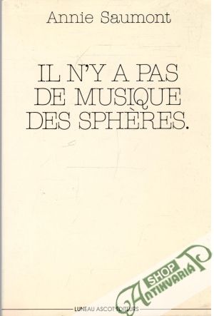 Il n'y a pas de musique des sphéres - Saumont Annie
