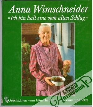 Ich bin halte eine vom alten Schlag - Wimschneider Anna