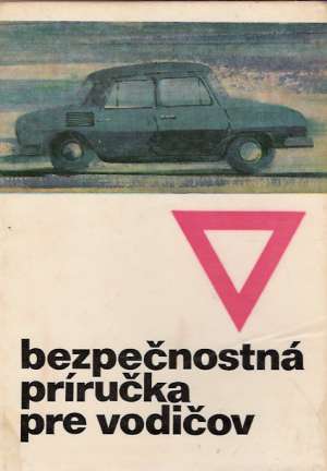 Bezpečnostná príručka pre vodičov - Jelšavský Ján a kolektív