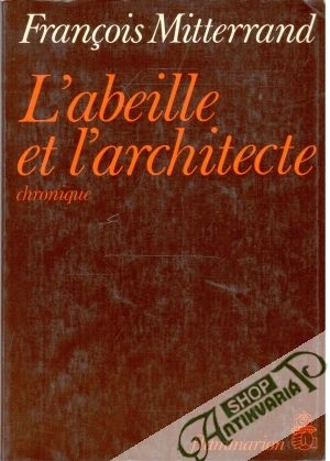 L'abeille et l'architecte - Mitterrand Francois