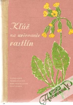 Kľúč na určovanie rastlín - Martinovský Jan a kolektív