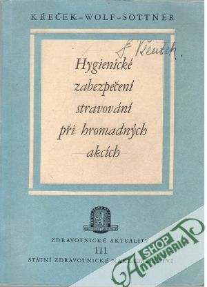 Hygienické zabezpečení stravování při hromadných akcích - Křeček, Wolf, Sottner