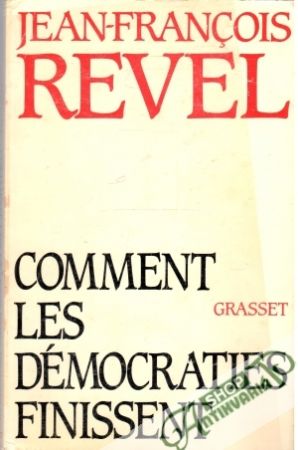 Comment Les Démocraties Finissent - Revel Jean-Francois