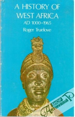 A History of West Africa - Truelove Roger