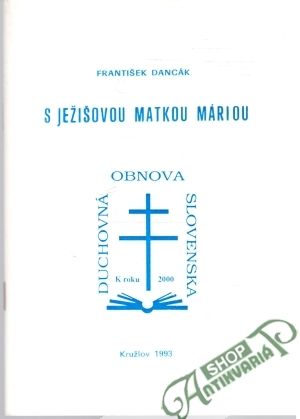 S Ježišovou matkou Máriou - Dancák František