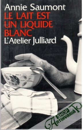 Le lait est un Liquide Blanc - Saumont Annie
