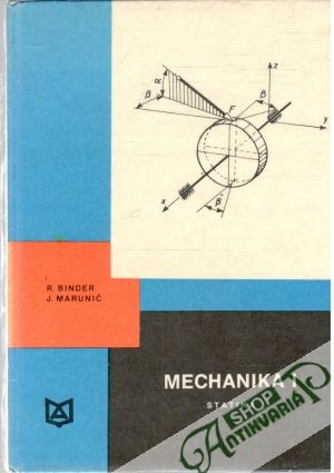 Mechanika I. - Binder R., Marunič J.