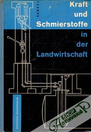 Kraft - und Schmierstoffe in der Landwirtschaft - Scheel Sibrand Wilhelm