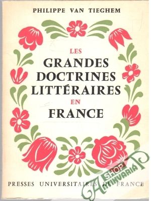 Les Grandes Doctrines Littéraires en France - Tieghem Phillipe