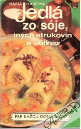 Jedlá zo sóje, iných strukovín a obilnín - Hajková Mária