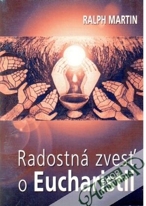 Radostná zvesť o Eucharistii - Martin Ralph