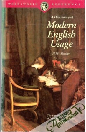 A Dictionary of Modern English Usage - Fowler W. H.