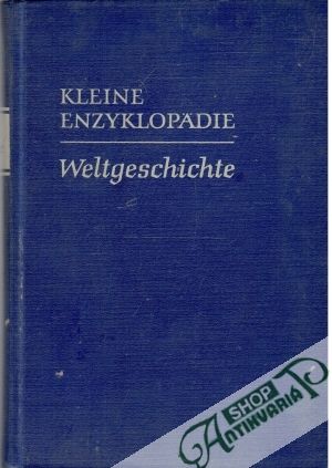 Kleine Enzyklopädie Weltgeschichte - Kolektív autorov