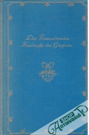 Die Primadonna Friedrichs des Großen - Anwand Oskar