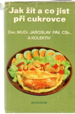 Jak žít a co jíst při cukrovce - Páv J. a kol.
