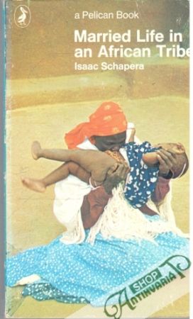 Married Life in an African Tribe - Schapera Isaac