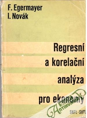 Regresní a korelační analýza pro ekonomy - Egermayer, Novák