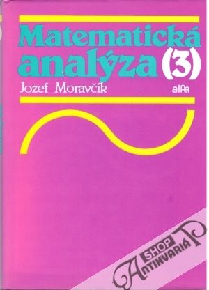 Matematická analýza 3. - Moravčík Jozef