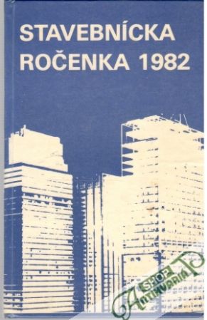 Stavebnícka ročenka 1982 - Kolektív autorov