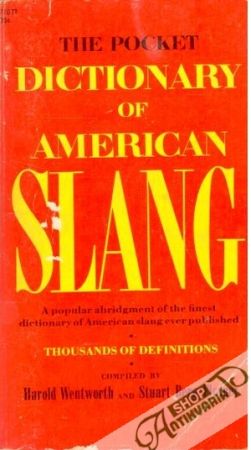 The pocket dictionary of american slang - Wentworth Harold, Flexner Stuart Berg