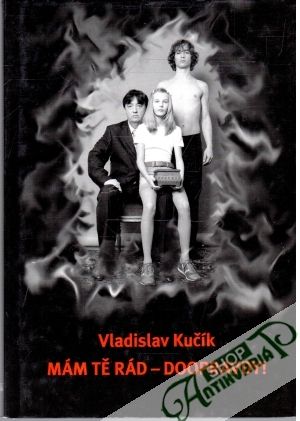 Mám tě rád - doopravdy! - Kučík Vladislav