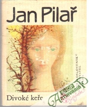 Divoké keře - Pilař Jan