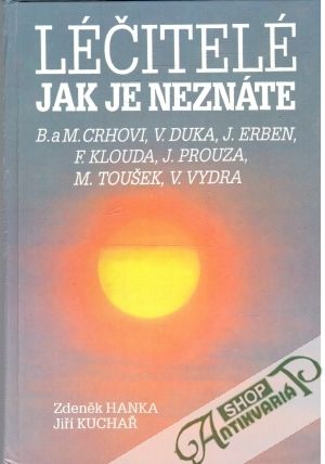 Léčitelé jak je neznáte - Hanka Zdeněk, Kuchař Jiří