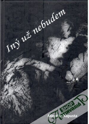 Iný už nebudem - Kapusta Miroslav