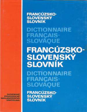 Francúzsko - slovenský slovník - Liščáková Irena, Grundlerová Viera, Valent Ondrej, Beník Gejza