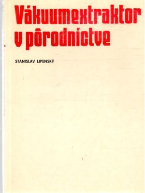 Vákuumextraktor v pôrodníctve - Lipenský Stanislav