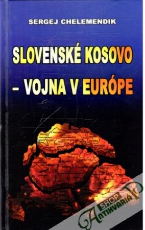 Slovenské Kosovo - vojna v Európe - Chelemendik Sergej