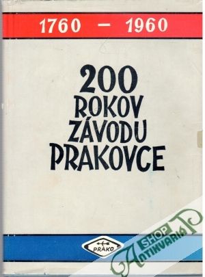 200 rokov závodu Prakovce - Andraško, Hapák, Mazúr