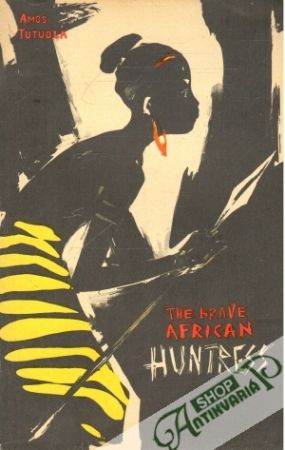 The Brave African Huntress - Tutola Amos