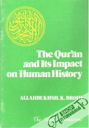 The Qur'an and Its Impact on Human History - Brohi Allahbukhsh. K.