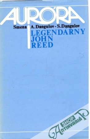 Legendárny John Reed - Dangulov A. - S.
