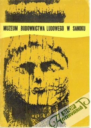 Muzeum budownictwa ludowego w Sanoku - Ksielewska Anna