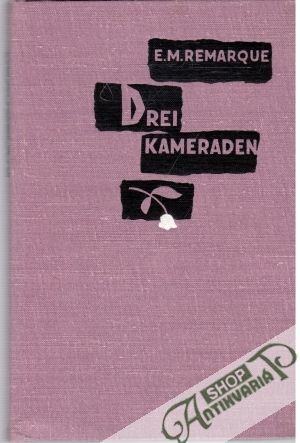 Drei Kameraden - Remarque Erich Maria
