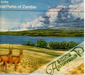 A Guide to the National Parks of Zambia - Clarke Juhn, Loe Ian